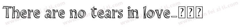 There are no tears in love字体转换